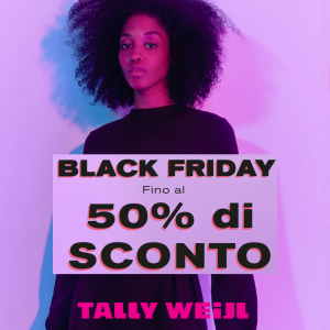 TALLY WEIJL BLACK FRIDAY NOW!